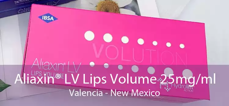 Aliaxin® LV Lips Volume 25mg/ml Valencia - New Mexico
