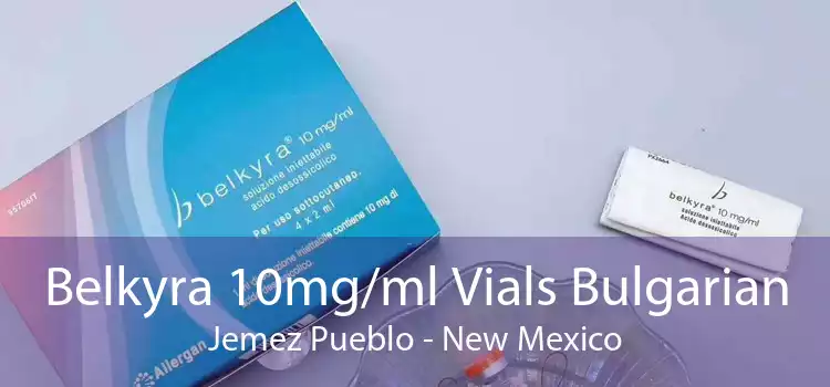 Belkyra 10mg/ml Vials Bulgarian Jemez Pueblo - New Mexico
