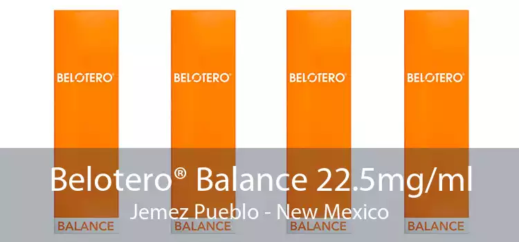Belotero® Balance 22.5mg/ml Jemez Pueblo - New Mexico