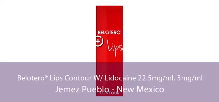 Belotero® Lips Contour W/ Lidocaine 22.5mg/ml, 3mg/ml Jemez Pueblo - New Mexico