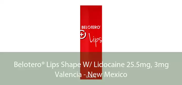 Belotero® Lips Shape W/ Lidocaine 25.5mg, 3mg Valencia - New Mexico