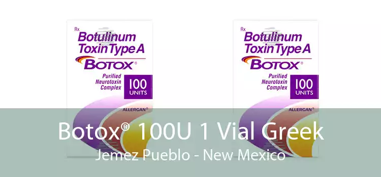 Botox® 100U 1 Vial Greek Jemez Pueblo - New Mexico
