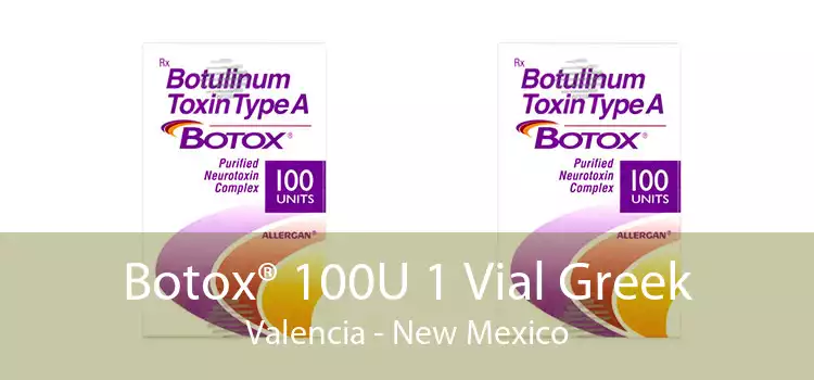 Botox® 100U 1 Vial Greek Valencia - New Mexico