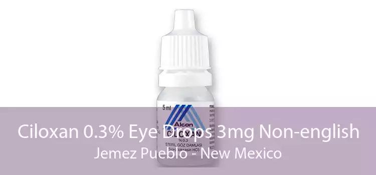 Ciloxan 0.3% Eye Drops 3mg Non-english Jemez Pueblo - New Mexico
