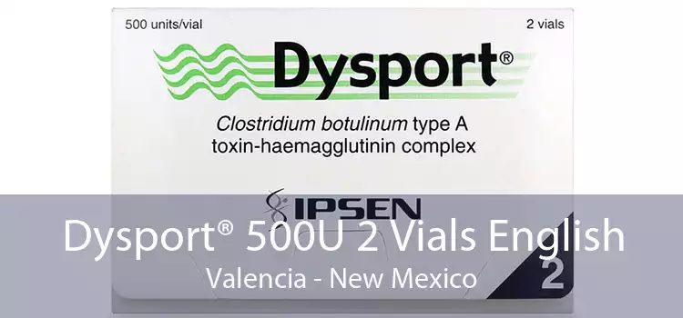 Dysport® 500U 2 Vials English Valencia - New Mexico