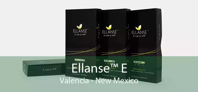 Ellanse™ E Valencia - New Mexico