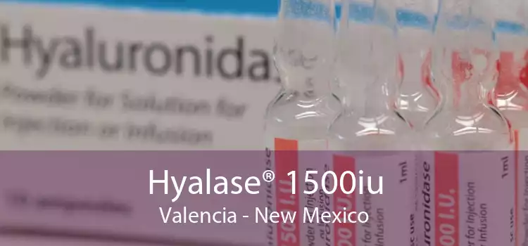 Hyalase® 1500iu Valencia - New Mexico