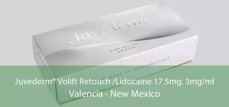 Juvederm® Volift Retouch /Lidocaine 17.5mg, 3mg/ml Valencia - New Mexico