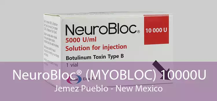 NeuroBloc® (MYOBLOC) 10000U Jemez Pueblo - New Mexico
