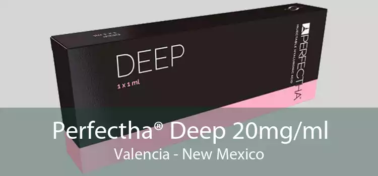 Perfectha® Deep 20mg/ml Valencia - New Mexico