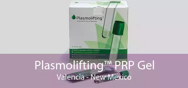 Plasmolifting™ PRP Gel Valencia - New Mexico