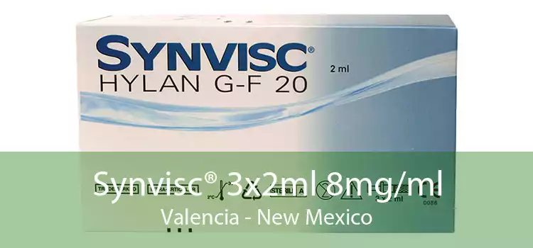 Synvisc® 3x2ml 8mg/ml Valencia - New Mexico